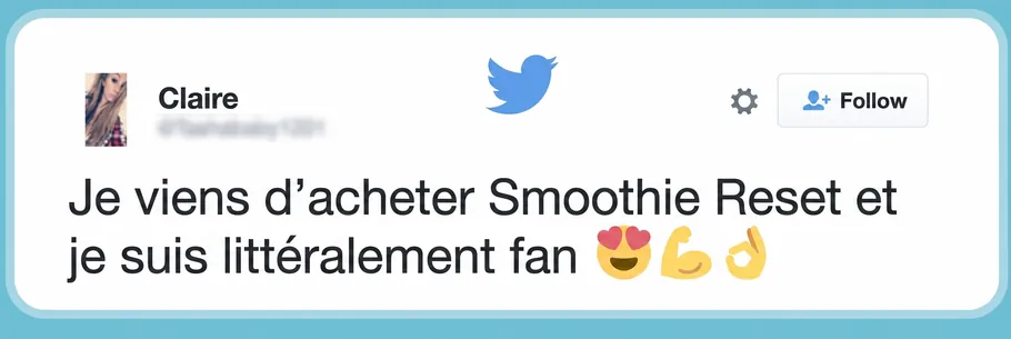 Tweet client : « Je viens d'acheter Smoothie Reset et je suis littéralement fan »